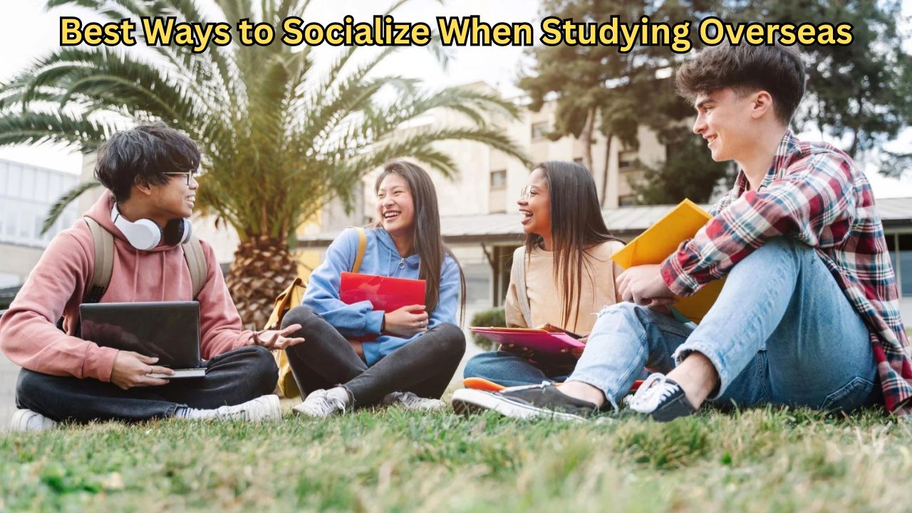 Socialize While Studying Overseas